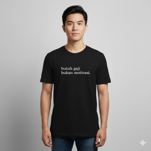 Kaos Kata Kata Butuh Gaji Bukan Motivasi